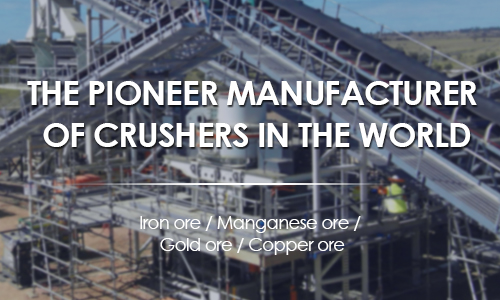 The pioneer manufacturer of jaw crusher and cone crusher in the world
