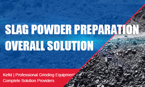 Slag powder preparation overall solution