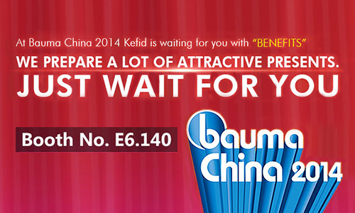 At Bauma China 2014 Kefid is waiting for you with "benefits"